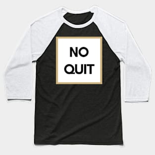 No Quit Workout Motivation Apparel Baseball T-Shirt